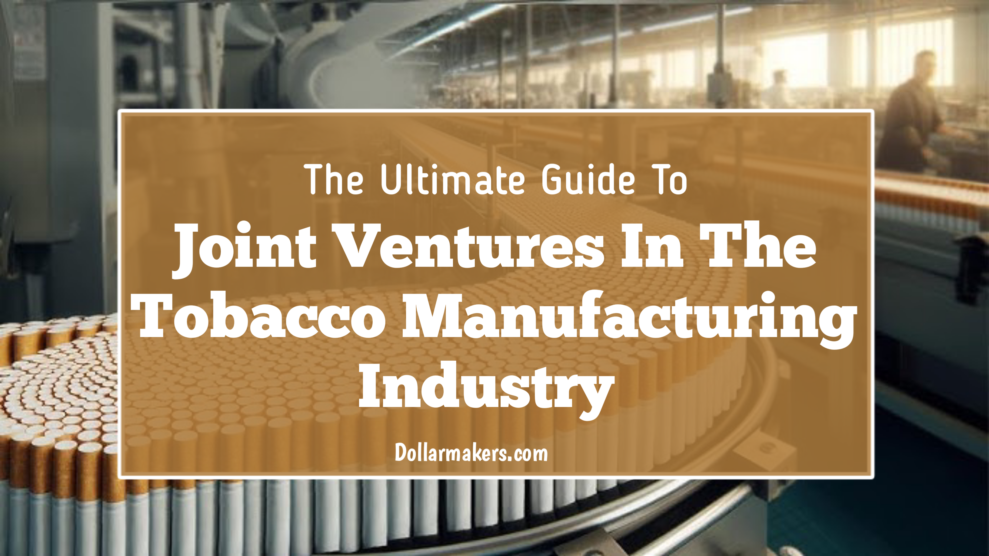 Joint Ventures In The Tobacco Manufacturing Industry