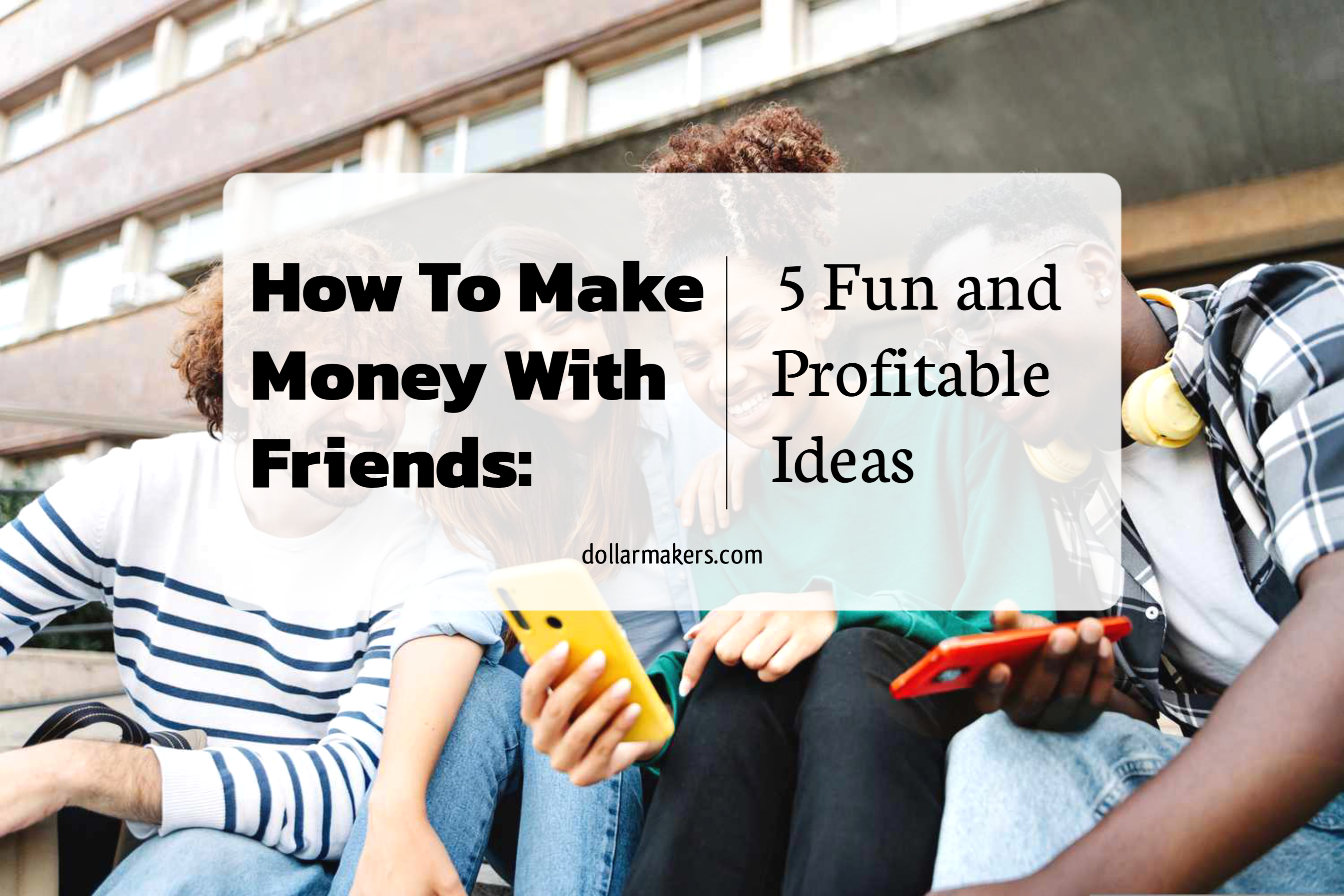 How To Make Money With Friends